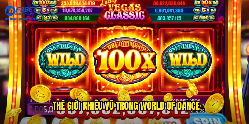 Thế giới khiêu vũ trong World Of Dance