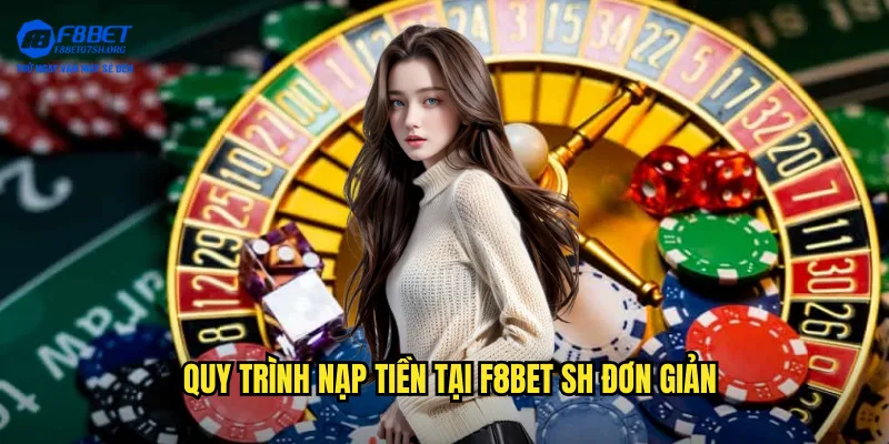 Quy trình nạp tiền tại f8bet sh đơn giản