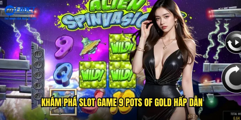 Khám phá slot game 9 Pots of Gold hấp dẫn